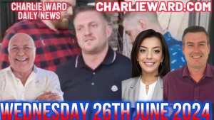 CHARLIE WARD DAILY NEWS WITH PAUL BROOKER & DREW DEMI - WEDNESDAY 26TH JUNE 2024