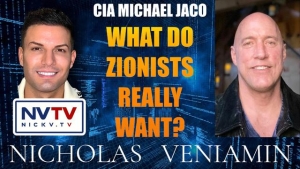 CIA Michael Jaco Discusses What Zionists Really Want with Nicholas Veniamin 3-6-24