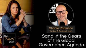 Mel K & Charlie Robinson | Sand in the Gears of the Global Governance Agenda | 6-21-24