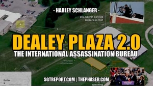DEALEY PLAZA 2.0: THE INT'L ASSASSINATION BUREAU -- Harley Schlanger 18-7-24