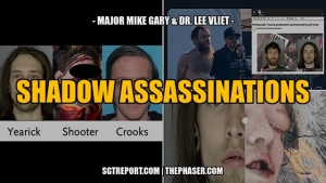 SHADOW ASSASSINATIONS -- Maj. Mike Gary & Dr. Lee Vliet 28-7-24