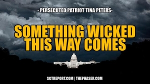 SOMETHING WICKED THIS WAY COMES -- Persecuted Patriot Tina Peters 25-7-24