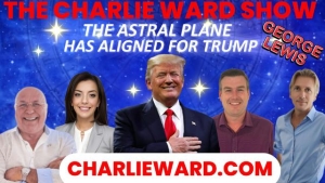 THE CHARLIE WARD SHOW - THE ASTRAL PLANE HAS ALIGNED FOR TRUMP WITH GEORGE LEWIS, PAUL & DREW