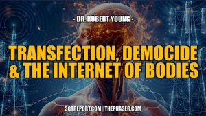 TRANSFECTION, DEMOCIDE & THE INTERNET OF BODIES -- Dr. Robert Young 3-6-24