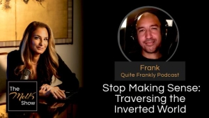 Mel K & Frank of Quite Frankly | Stop Making Sense: Traversing the Inverted World | 8-17-24