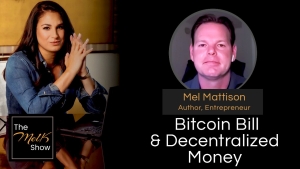 Mel K & Mel Mattison | Bitcoin Bill & Decentralized Money | 8-11-24