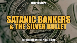 SATANIC BANKERS & THE SILVER BULLET -- Ted Provenza 20-8-24