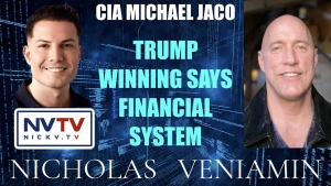 CIA Michael Jaco Discusses Trump Winning Says Financial System with Nicholas Veniamin 21-10-24