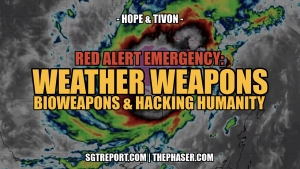 EMERGENCY: WEATHER WEAPONS, BIOWEAPONS & HACKING HUMANITY - Hope & Tivon 7-10-24