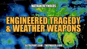 ENGINEERED TRAGEDY & DEMOCIDAL WEATHER WEAPONS -- Nathan Reynolds 18-10-24