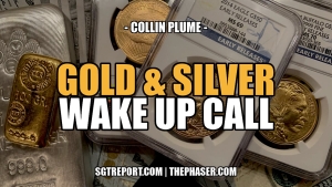 GOLD & SILVER WAKE UP CALL! -- Collin Plume 24-10-24