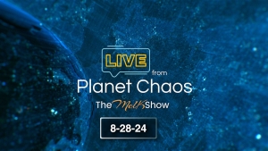 Live from Planet Chaos 8-28-24