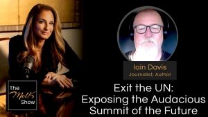 Mel K & Iain Davis | Exit the UN: Exposing the Audacious Summit of the Future | 9-19-24