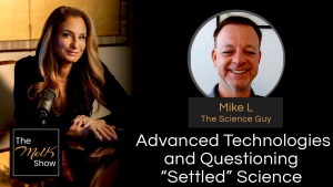 Mel K & Mike L | Advanced Technologies and Questioning “Settled” Science | 9-26-24