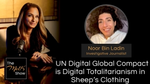 Mel K & Noor Bin Ladin | UN Digital Global Compact is Digital Totalitarianism in Sheep’s Clothing 9-22-24