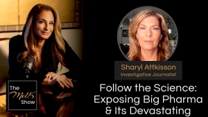 Mel K & Sharyl Attkisson | Follow the Science: Exposing Big Pharma & Its Devastating Consequences 9-27-24