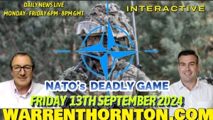 NATO'S DEADLY GAME WITH WARREN THORNTON & PAUL BROOKER 14-9-24