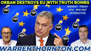 ORBAN DESTROYS EU WITH TRUTH BOMBS WITH WARREN THORNTON & PAUL BROOKER 12-10-24