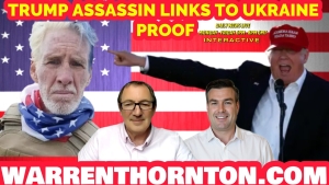 TRUMP ASSASSIN LINKS TO UKRAINE PROOF WITH WARREN THORNTON & PAUL BROOKER 17-9-24