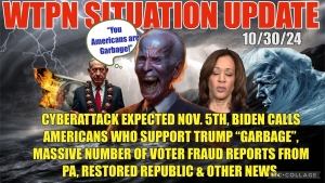 WTPN SITUATION UPDATE 10/30/24 “ELECTION DAY CYBERATTACK, BIDEN GARBAGE COMMENT, VT INTEL”