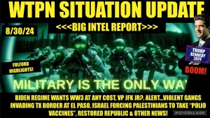 WTPN SITUATION UPDATE 8/30/24 “BIG INTEL REPORT”