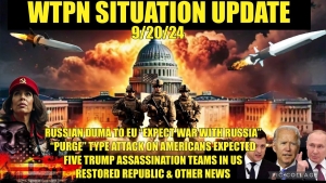 WTPN SITUATION UPDATE 9/20/24 “ASSASSINATION TEAMS, WAR WITH RUSSIA, PURGE ATTACK IN US