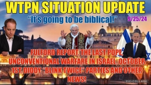 WTPN SITUATION UPDATE 9/25/24 “FULFORD REPORT, DIDDY, BANKRUPT CATHOLIC CH., ISRAEL WAR”