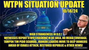 WTPN SIT/UP 10/14/24 “DC UFO, WALZ PEDO-SCANDAL, IRAN PREPS FOR ISRAELI STRIKE”