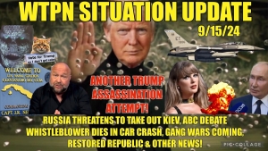 WTPN SIT/UP 9/15/24 “TRUMP ASSASSINATION ATTEMPT, RUSSIA, ABC WHISTLEBLOWER, VT INTEL”