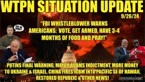 WTPN SIT/UP 9/26/24 “FBI WHISTLEBLOWER WARNING, CHINA ICBM, MORE MONEY UKRAINE, VT INTEL”