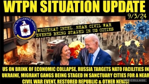 WTPN SITUP 9/3/24 “NEAR CIVIL WAR EVENTS UNFOLDING, RUSSIA ATTACKS NATO, FINANCIAL CRASH, VT INTEL”