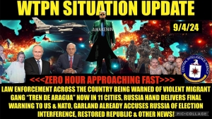 WTPN SIT/UP 9/4/24 “MIGRANT GANGS 11 CITIES, RUSSIA WARNING, GARLAND BLAMES RUSSIA, VT INTEL”