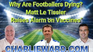 Why Are Footballers Dying? Matt Le Tissier Raises Alarm on Vaccines" With Paul Brooker 28-9-24