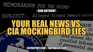 Your REAL NEWS vs. CIA Mockingbird LIES -- Sam Anthony 8-9-24