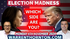 ELECTION MADNESS! WHICH SIDE ARE YOU ON? WITH WARREN THORNTON & PAUL BROOKER 5-11-24