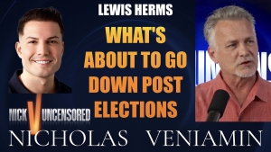 Lewis Herms Discusses What's About To Go Down Post Elections with Nicholas Veniamin 9-11-24